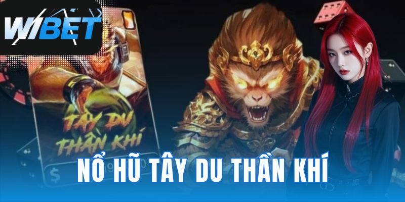 Nổ hũ Tây Du Thần Khí